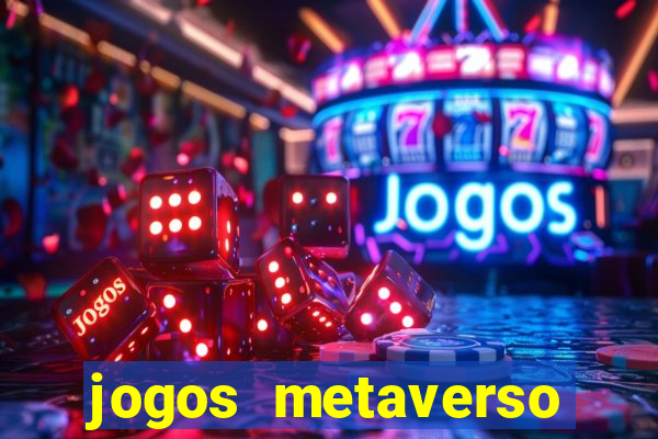 jogos metaverso para ganhar dinheiro